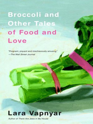 cover image of Broccoli and Other Tales of Food and Love